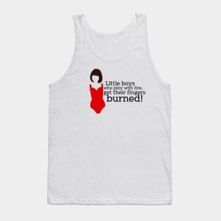 Mamma Mia Tanya Quote - Little boys play with fire Tank Top